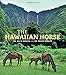 The Hawaiian Horse by Billy Bergin, Brady Bergin