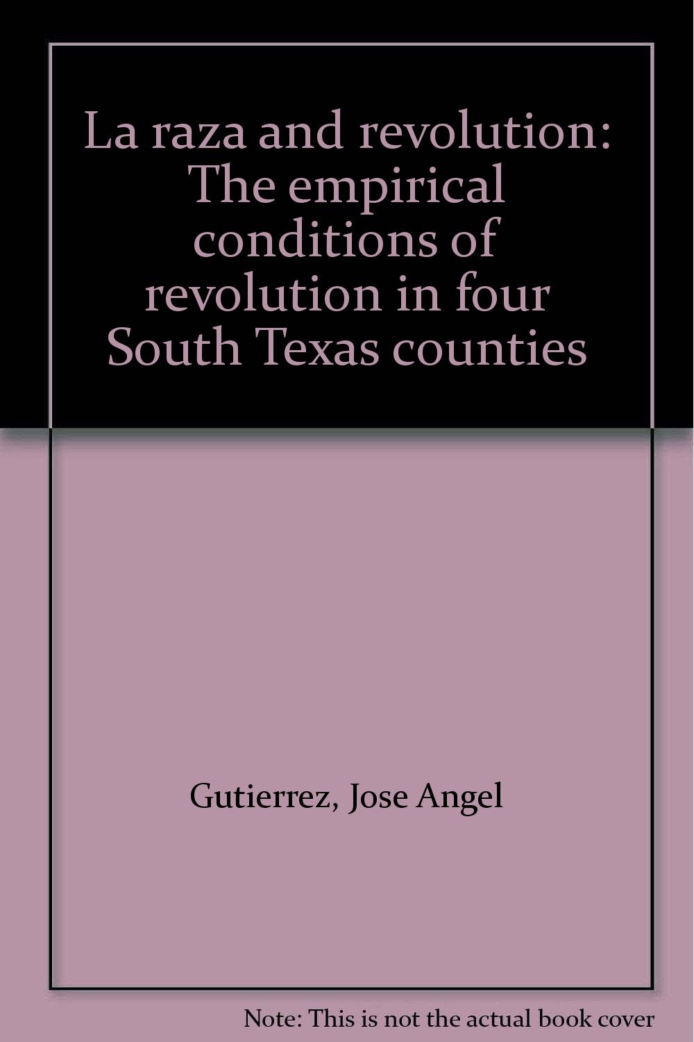 La raza and revolution: The empirical conditions of revolution in four  South Texas counties Unknown Binding – 1972