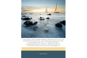 The Oera Linda Book from a Manuscript of the Thirteenth Century. the Original Frisian Text As Verified by Dr. J. O. [Sic] Ottema Accompanied by an ... Dutch Tr. by W.R. Sandbach (Frisian Edition)