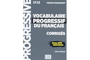 CORRIGES VOCABULAIRE PROGRESSIF NIVEAU PERFECTIONNEMENT C1 C2 AVEC 675 EXERCICES