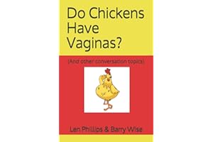 Do Chickens Have Vaginas?: And other conversation topics