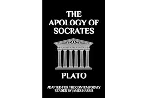 The Apology of Socrates: Adapted for the Contemporary Reader (Greek & Roman Stoic Philosophy)
