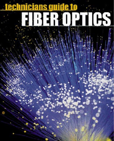 By Donald J. Sterling - Technician's Guide to Fiber Optics- 3rd Edition (3rd Edition) (1999-11-12) [Hardcover]