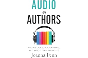 Audio For Authors: Audiobooks, Podcasting, And Voice Technologies (Books for Writers)