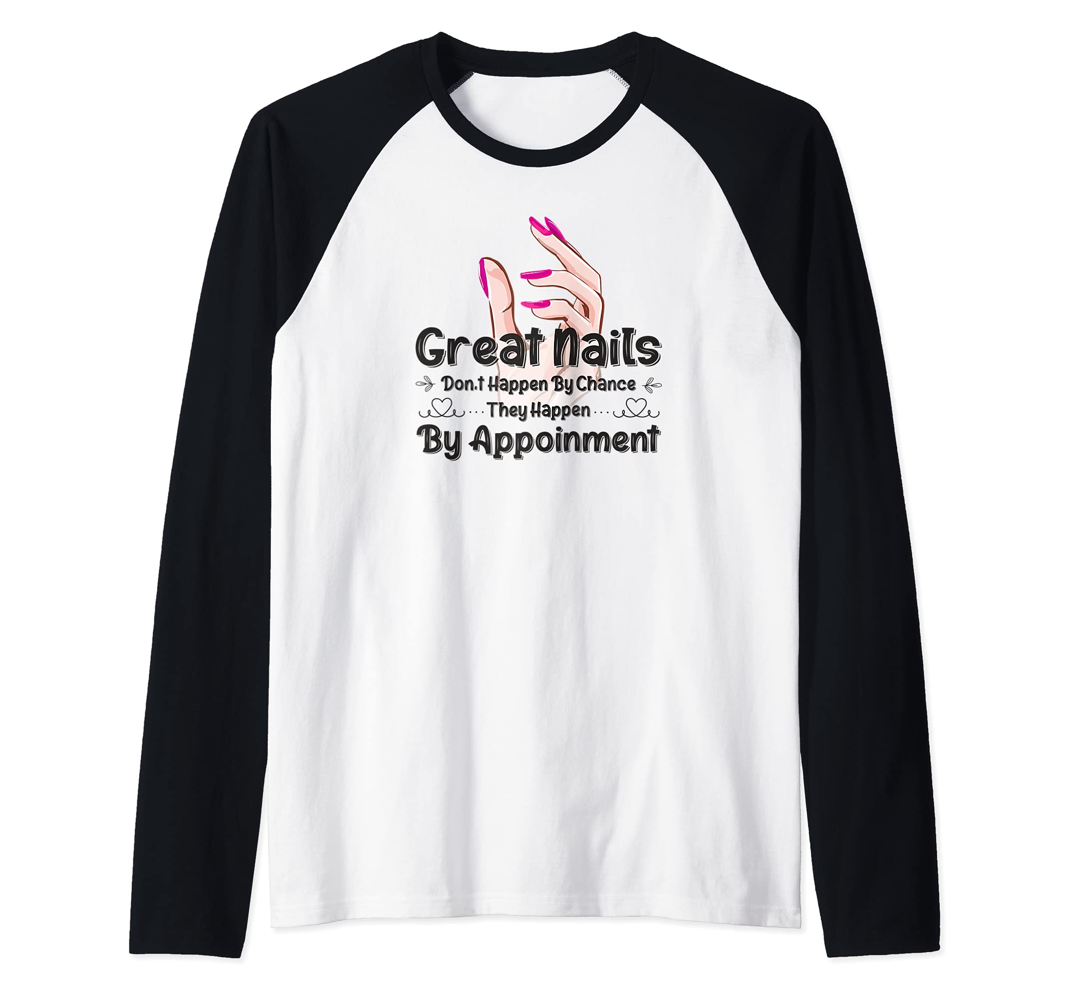 Great Nail Don't Happen By Chance Funny Nail Technicians Raglan Baseball Tee