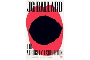 The Atrocity Exhibition: A Prophetic Experimental Novel of Modern Violence and Psychosis