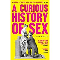 Amazon.com: A Curious History of Sex: 9781783528059: Lister, Kate ...