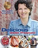 Delicious Under Pressure: Over 100 Pressure Cooker and Instant Pot ™ Recipes (The Blue Jean Chef) Delicious Under Pressure: Over 100 Pressure Cooker and Instant Pot ™ Recipes (The Blue Jean Chef)