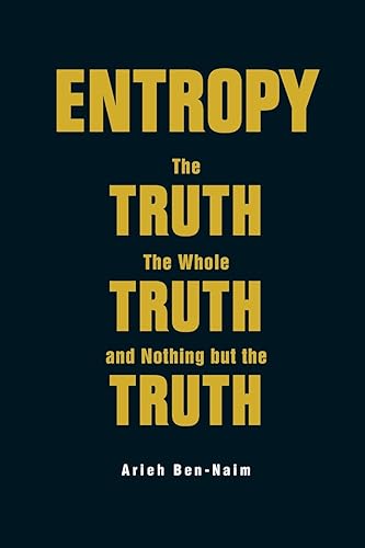 Download Entropy: The Truth, the Whole Truth, and Nothing but the Truth PDF