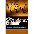 The Sovereignty Solution: A Common Sense Approach to Global Security