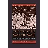 The Western Way of War: Infantry Battle in Classical Greece