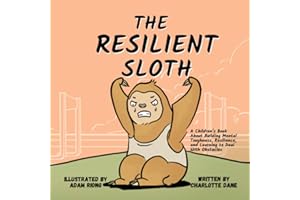 The Resilient Sloth: A Children’s Book About Building Mental Toughness, Resilience, and Learning to Deal with Obstacles