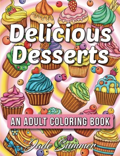 Delicious Desserts: An Adult Coloring Book with Fun, Easy, and Relaxing Coloring Pages (Relaxation Gifts)