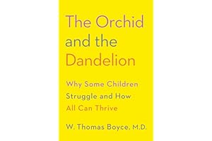 The Orchid and the Dandelion: Why Some Children Struggle and How All Can Thrive