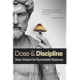 Dose and Discipline: Stoic Wisdom for Psychedelic Discovery