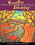 Every Day Is Saturday: A Christian Guide to a Fantastic Retirement by 