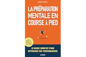 La préparation mentale en course à pied: Le guide complet pour optimiser vos performances
