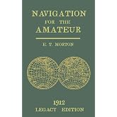 Navigation for the Amateur (Legacy Edition): A Manual on Traditional Navigation on Water and Land by Star and Sun Observation (The Classic Outing Handbooks Collection)