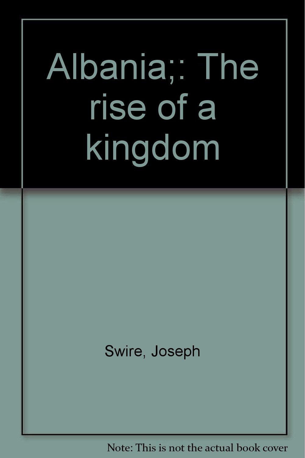 Albania The Rise Of A Kingdom Joseph Swire Amazoncom Books - 