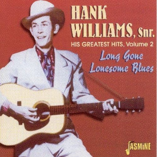 Hank Williams - His Greatest Hits, Vol. 2 Long Gone Lonesome Blues [original Recordings Remastered] - Zortam Music