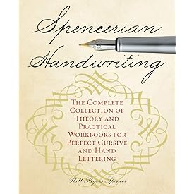 Spencerian Handwriting: The Complete Collection of Theory and Practical Workbooks for Perfect Cursive and Hand Lettering