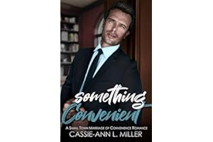 Something Convenient: A Small Town Marriage of Convenience Romance