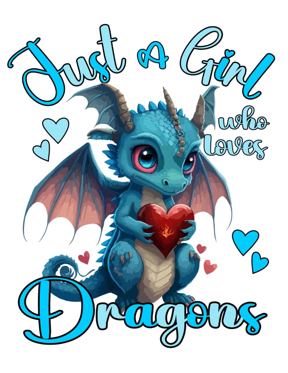 Just A Girl Who Loves Dragons: Cute Dragon Sketchbook 8.5'' x 11'' with blank paper for Dragon Lovers | Perfect Dragons notebook for teen girls| Large Sketchbook for Drawing, Doodling or Sketching.