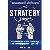 The Strategy Dialogues: A Primer on Business Strategy and Strategic Management
