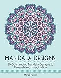 Mandala Designs: 30 Outstanding Mandala Designs to Unleash Your Imagination (mandala design, mandala, zendoodle)