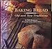 Baking Bread: Old and New Traditions by 