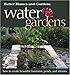 Water Gardens: How to Create Beautiful Fountains, Ponds, and Streams (Better Homes & Gardens) by Better Homes and Gardens Books, Cathy Barash