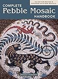 The Complete Pebble Mosaic Handbook by 