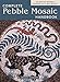 The Complete Pebble Mosaic Handbook by 