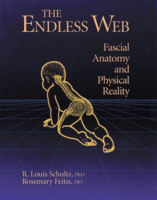 The Endless Web: Fascial Anatomy and Physical Reality