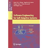 Software Engineering for Self-Adaptive Systems (Lecture Notes in Computer Science, 5525)