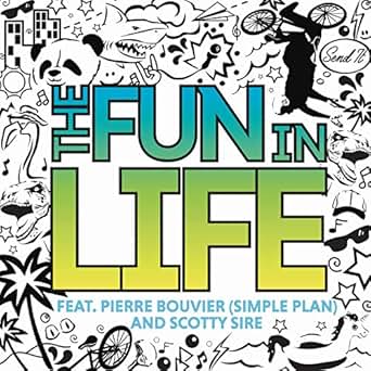 The Fun In Life Feat Pierre Bouvier Scotty Sire By -