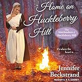 Home on Huckleberry Hill: Matchmakers of Huckleberry Hill Series, Book 9 by Jennifer Beckstrand, C.S.E. Cooney