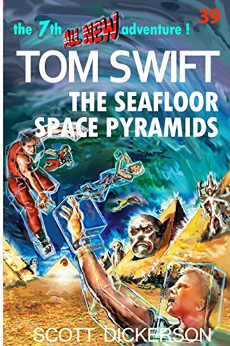 Tom Swift Lives! The Seafloor Space Pyramids (Tom Swift reimagined!)