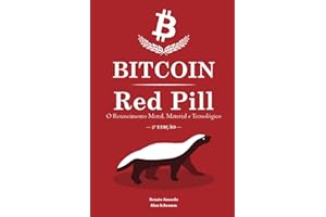 Bitcoin Red Pill: O Renascimento Moral, Material e Tecnológico (Portuguese Edition)