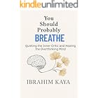 You Should Probably Breathe: Quieting the Inner Critic and Healing the Overthinking Mind