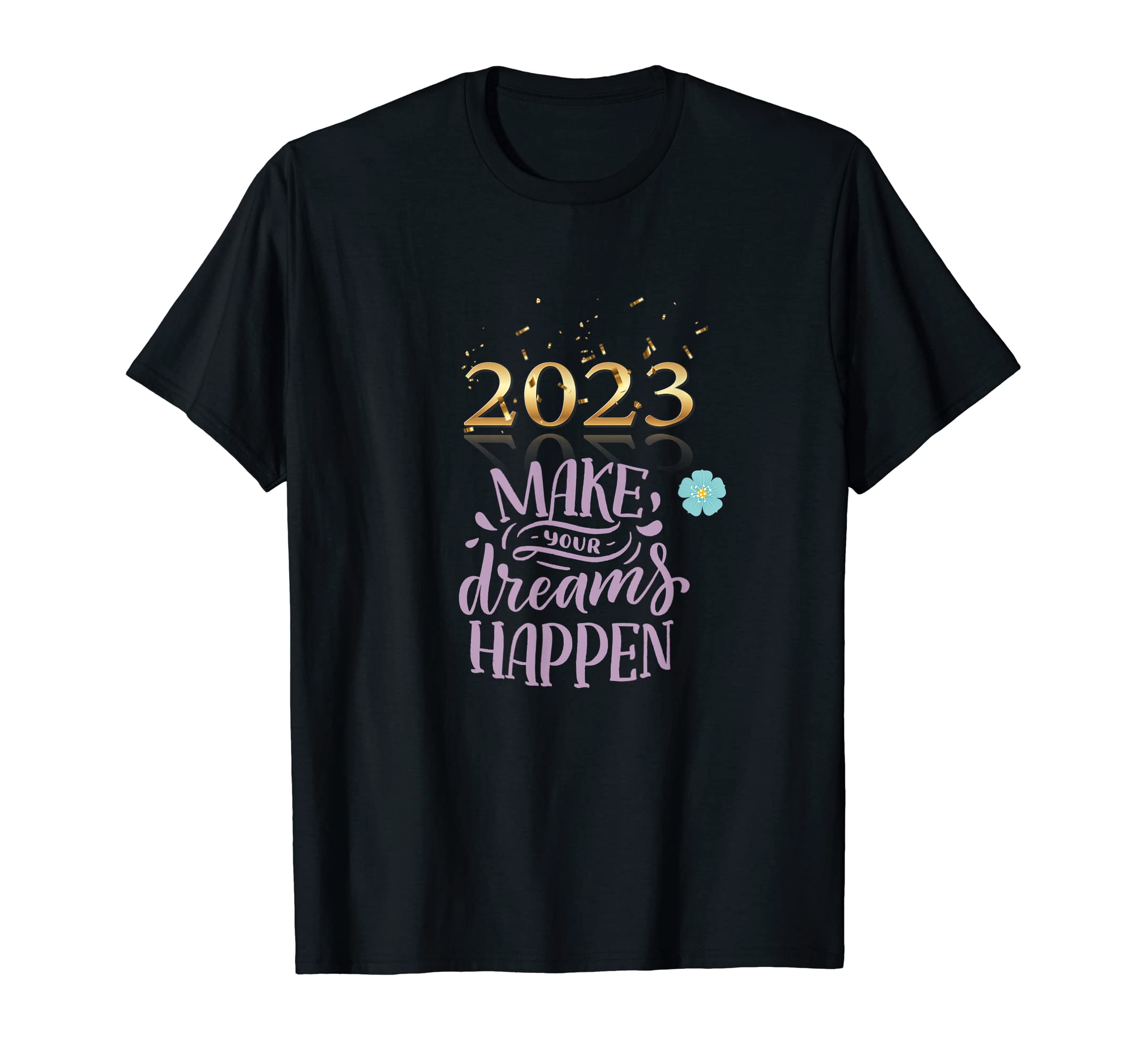 Make your dreams happen T-Shirt