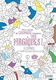 Mon cahier de coloriages magiques...très magiques ! : Licornes et autres créatures merveilleuses by 