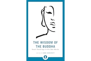 The Wisdom of the Buddha: Heart Teachings in His Own Words