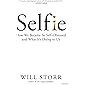 Selfie: How We Became So Self-Obsessed and What It's Doing to Us