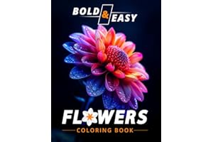 Bold and Easy Flowers Coloring Book: Simple Floral Coloring Book for Beginners, Adults and Teens to Relief Anxiety and Depression with Amazing Cover