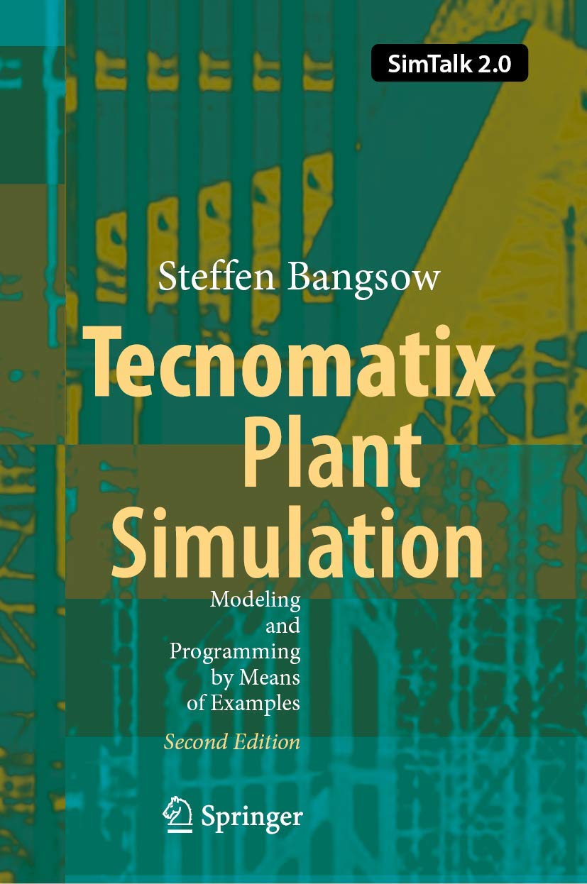 Tecnomatix Plant Simulation: Modeling and Programming by Means of Examples