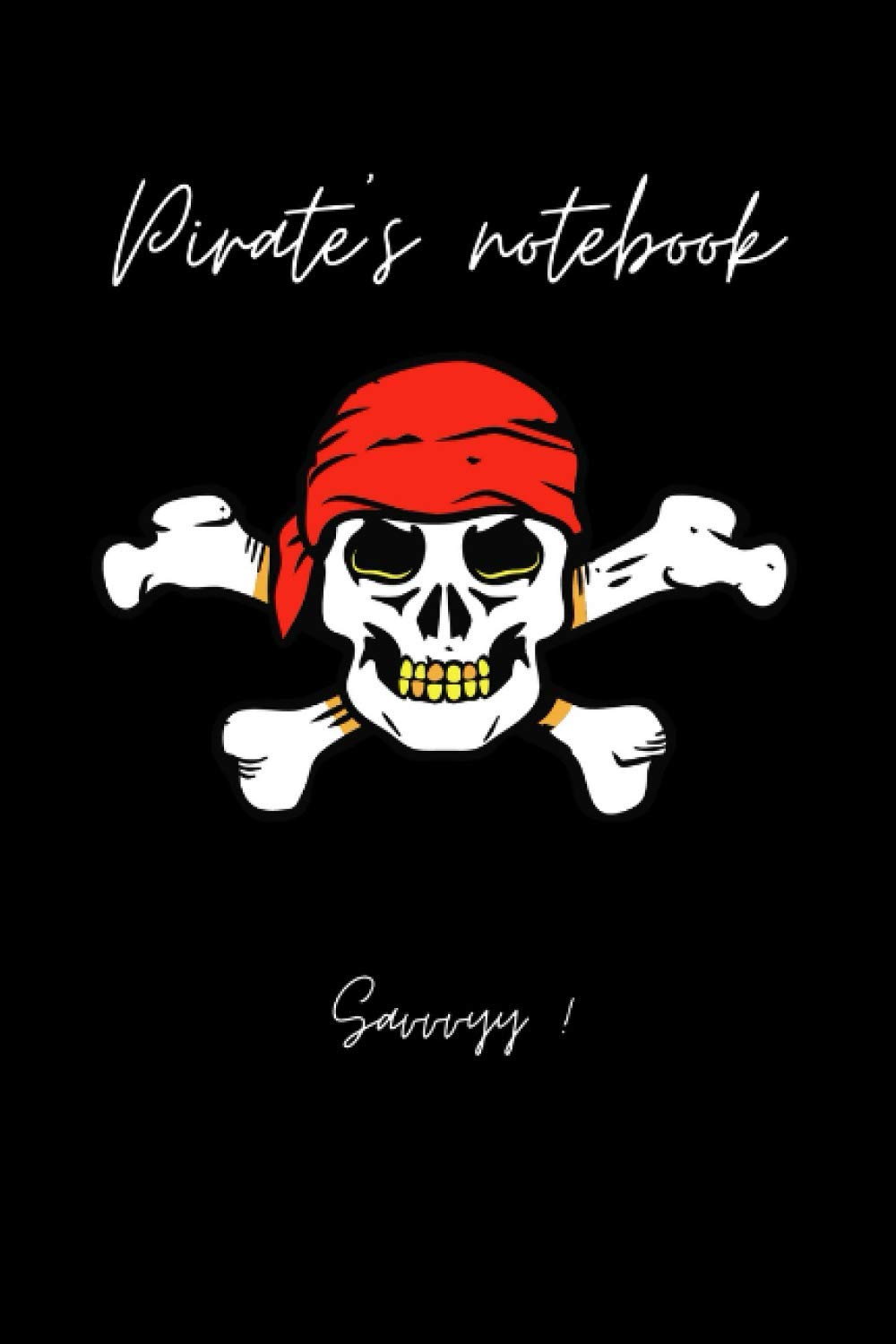 Pirate's notebook: simple notebook lined pages| 120 Pages | 6 X 9 Inches