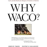 Why Waco?: Cults and the Battle for Religious Freedom in America