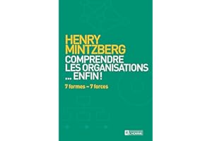 Comprendre les organisations... enfin !: 7 formes - 7 forces (NON CLASSE) (French Edition)