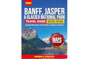 Banff, Jasper and Glacier National Parks Travel Guide 2025-2026 (Full Color): Curated Itineraries for Families, Couples & Seniors: Local Secrets, ... Photos for an Epic National Park Adventure